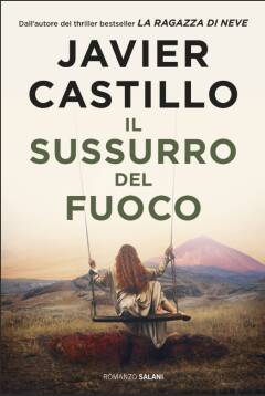 Salani Editore Torna Javier Castillo  con il suo thriller IL SUSSURRO DEL FUOCO