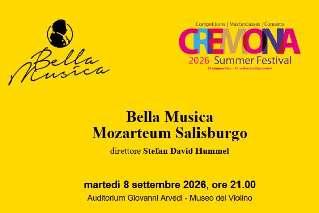 Cremona Summer Festival 2026 - Bella Musica, Mozarteum Salisburgo