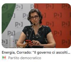 Energia, Corrado (Pd): governo inerme condanna cittadini e imprese al salasso