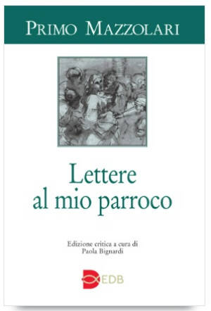 Primo Mazzolari LETTERE AL MIO PARROCO Edizione critica a cura di Paola Bignardi