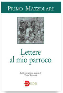 Primo Mazzolari LETTERE AL MIO PARROCO Edizione critica a cura di Paola Bignardi