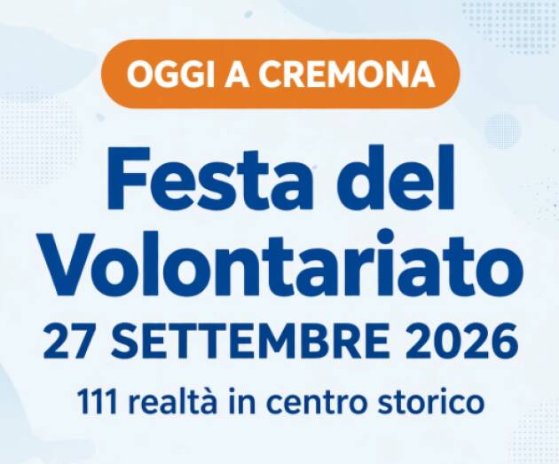 Festa del Volontariato 2026 - Cremona, domenica 27 settembre