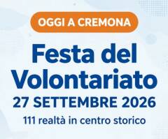 Festa del Volontariato 2026 - Cremona, domenica 27 settembre